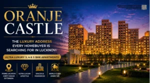 The Homebuyers' Guide to Oranje Castle Lucknow in 2026
