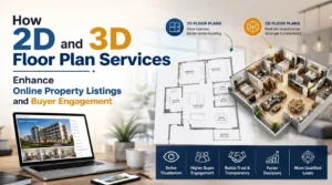 How 2D and 3D Floor Plan Services Enhance Online Property Listings and Buyer Engagement