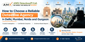 Choose a Reliable Detective Agency in Delhi